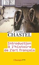 Couverture du livre « Introduction à l'histoire de l'art francais » de André Chastel aux éditions Flammarion