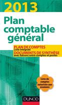 Couverture du livre « Plan comptable général ; plan de comptes et documents de synthèse (édition 2013) » de Christian Raulet aux éditions Dunod