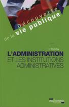 Couverture du livre « L'administration et les institutions administratives (2e édition) » de Manuel Delamare aux éditions Documentation Francaise