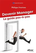 Couverture du livre « Devenir manager : le guide pas-à-pas » de Philippe Fourteau aux éditions Afnor