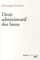 Couverture du livre « Droit administratif des biens » de Christophe Guettier aux éditions Puf