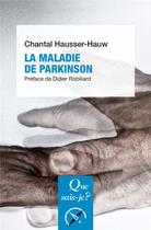 Couverture du livre « La maladie de Parkinson » de Chantal Hausser-Hauw aux éditions Que Sais-je ?