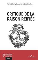 Couverture du livre « Critique de la raison réifiée » de Benoit Bohy Bunel et Nikos Foufas aux éditions L'harmattan