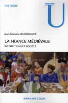 Couverture du livre « La France médiévale ; institutions et société (2e édition) » de Jean-François Lemarignier aux éditions Armand Colin