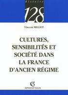 Couverture du livre « Cultures, sensibilités et société dans la France d'Ancien régime » de Vincent Milliot aux éditions Armand Colin