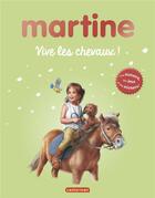 Couverture du livre « Martine ; vive les chevaux ! » de Delahaye Gilbert et Marlier Marcel aux éditions Casterman