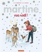 Couverture du livre « Martine : vive Noël ! » de Delahaye Gilbert et Marlier Marcel aux éditions Casterman Jeunesse