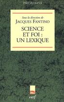 Couverture du livre « Science et foi : un lexique » de Jacques Fantino aux éditions Cerf