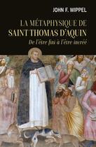 Couverture du livre « La métaphysique de saint Thomas d'Aquin » de John F. Wippel et Paul Roy aux éditions Cerf