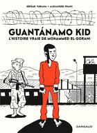 Couverture du livre « Guantanamo kid : l'histoire vraie de Mohammed El-Gorani » de Alexandre Franc et Jerome Tubiana aux éditions Dargaud