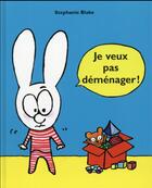 Couverture du livre « Je veux pas déménager » de Stephanie Blake aux éditions Ecole Des Loisirs