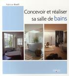 Couverture du livre « Concevoir et réaliser sa salle de bains » de Fabrice Knoll aux éditions Eyrolles