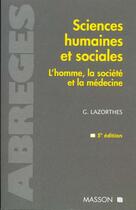 Couverture du livre « Sciences Humaines Et Sociales ; L'Homme La Societe Et La Medecine ; 5e Edition » de Guy Lazorthes aux éditions Elsevier-masson