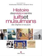 Couverture du livre « Histoire des relations entre juifs et musulmans, des origines à nos jours » de Benjamin Stora et Abdelwahab Meddeb aux éditions Albin Michel