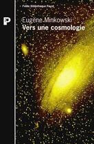 Couverture du livre « Vers une cosmologie ; fragments philosophiques » de Minkowski Eugène aux éditions Payot