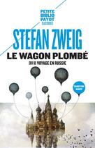 Couverture du livre « Le wagon plombé : suivi de voyage en Russie » de Stefan Zweig aux éditions Payot