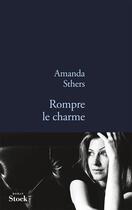 Couverture du livre « Rompre le charme » de Amanda Sthers aux éditions Stock