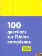 Couverture du livre « 100 Questions Sur L'Union Europeenne » de Patrick Dollat aux éditions Sirey