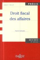 Couverture du livre « Droit fiscal des affaires (édition 2014/2015) » de Patrick Serlooten aux éditions Dalloz
