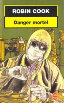 Couverture du livre « Danger mortel » de Cook-R aux éditions Le Livre De Poche