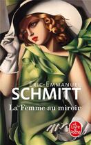 Couverture du livre « La femme au miroir » de Éric-Emmanuel Schmitt aux éditions Le Livre De Poche