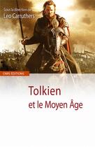 Couverture du livre « Tolkien et le Moyen Age » de Leo Carruthers aux éditions Cnrs