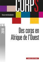 Couverture du livre « Corps - numero 16 - corps et pratiques corporelles en afrique de l'ouest » de Gilles Boetsch aux éditions Cnrs