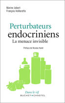 Couverture du livre « Perturbateurs endocriniens ; la menace invisible » de Marine Jobert et Francois Veillerette aux éditions Buchet/chastel