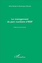 Couverture du livre « Le management du parc nucléaire d'EDF » de Dominique Clement et Aline Kenedi aux éditions L'harmattan