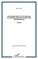 Couverture du livre « Contribution à l'étude des accidents mentaux chez les hystériques : (1893) » de Pierre Janet aux éditions Editions L'harmattan