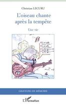 Couverture du livre « L'oiseau chante après la tempête ; une vie » de Christian Lecuru aux éditions Editions L'harmattan