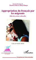 Couverture du livre « Appropriation du francais par les migrants ; rôles des actions culturelles » de Altay Manco aux éditions L'harmattan