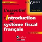 Couverture du livre « L'essentiel de l'introduction au système fiscal français ; 2014-2015 (2e édition) » de Vanessa Barbe aux éditions Gualino