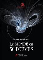 Couverture du livre « Le monde en 50 poemes » de Sebastien Gautier aux éditions Amalthee