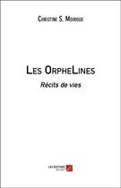 Couverture du livre « Les orphelines ; récits de vies » de Christine S. Moiroux aux éditions Editions Du Net