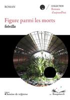 Couverture du livre « Figure parmi les morts » de Fréville aux éditions Chemins De Traverse