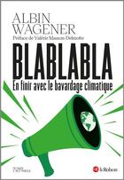 Couverture du livre « Blablabla : en finir avec le bavardage climatique » de Albin Wagener aux éditions Le Robert