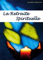 Couverture du livre « La retraite spirituelle » de Isabelle Desbenoit aux éditions Books On Demand