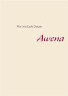 Couverture du livre « Awena » de Martine Lady Daigre aux éditions Books On Demand