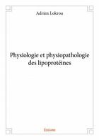 Couverture du livre « Physiologie et physiopathologie des lipoprotéines » de Adrien Lokrou aux éditions Edilivre