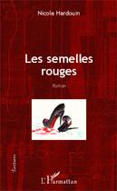 Couverture du livre « Semelles rouges » de Nicole Hardouin aux éditions Editions L'harmattan