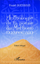 Couverture du livre « Anthologie de la poésie du Melhoun marocain : Tome 2 - Edition bilingue français-arabe » de Fouad Guessous aux éditions Editions L'harmattan