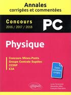 Couverture du livre « Concours PC ; physique (édition 2018) » de Lucas Torterotot et Alexandre Alles et Francois Chiaruttini aux éditions Ellipses