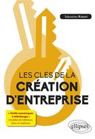 Couverture du livre « Les clés de la création d'entreprise » de Sebastien Ristori aux éditions Ellipses