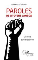 Couverture du livre « Paroles de citoyens lambda;- discours sur la rébellion » de Fara Pascal Tonguino aux éditions L'harmattan