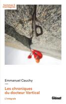 Couverture du livre « Les chroniques du docteur Vertical » de Emmanuel Cauchy aux éditions Glenat