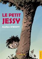 Couverture du livre « Le petit Jessy » de Auxilya M'Bouity aux éditions Jets D'encre