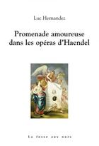 Couverture du livre « Promenade amoureuse dans les operas de haendel » de Hernandez Luc aux éditions La Fosse Aux Ours