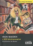 Couverture du livre « Iron maiden ; l'ed'dictionnaire » de Jean-Philippe Ury-Petesch et Bones aux éditions Le Camion Blanc