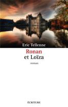 Couverture du livre « Ronan et Loïza » de Eric Tellenne aux éditions Ecriture